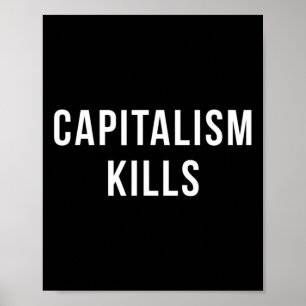 Capitalism Kills - Anti Capitalist - Democratic So Poster