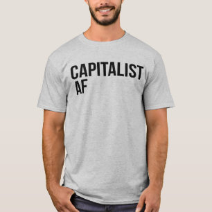 CAPITALIST AF T-Shirt