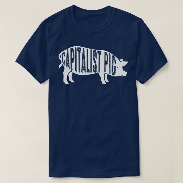 Capitalist Pig Fun Noveltyfor Entrepreneurs T-Shirt (Design Front)