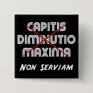 capitis diminutio maxima non serviam on black 15 cm square badge