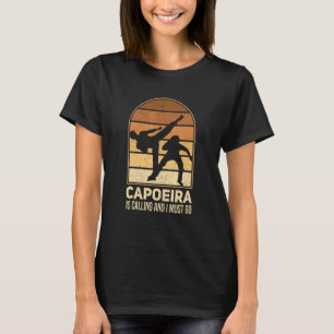 Capoeira Is Calling And I Must Go Capoeiristas Bra T-Shirt