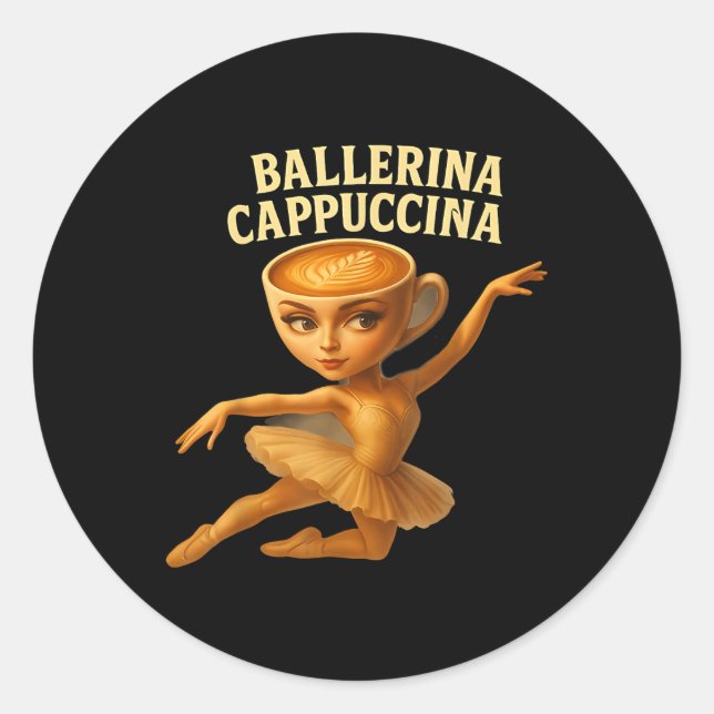 Cappuccina Ballerina Cappuccino Ballerina Funny Da Classic Round Sticker (Front)