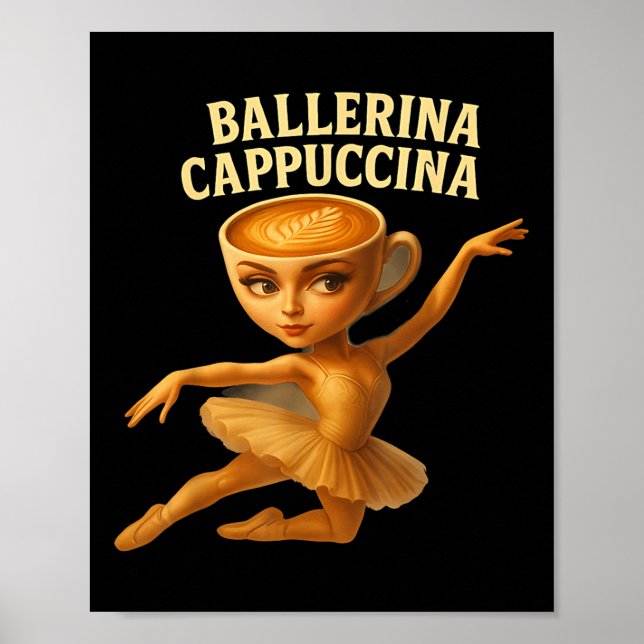 Cappuccina Ballerina Cappuccino Ballerina Funny Da Poster (Front)