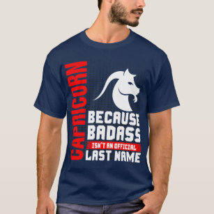 Capricorn Because Baddass Last Name T-Shirt