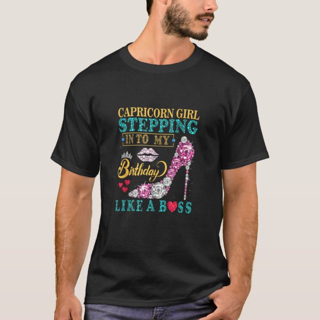 Capricorn Girl Stepping Into My Birthday Like A Bo T-Shirt (Front)