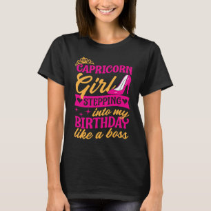 Capricorn Girl Stepping Into My Birthday Like A Bo T-Shirt