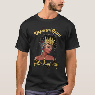 Capricorn Queen Wake Pray Slay Birthday Zodiac Bac T-Shirt