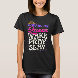 Capricorn Queen Wake Pray Slay Christian Capricorn T-Shirt