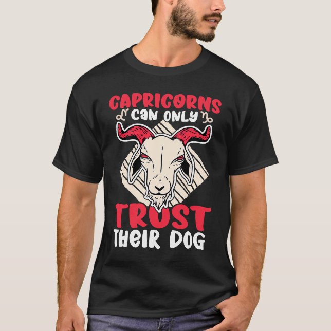 Capricorn Zodiac Capricorns Can Only Trust Their D T-Shirt (Front)