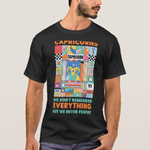 Capricorn Zodiac Don't Remember Everything But Nev T-Shirt