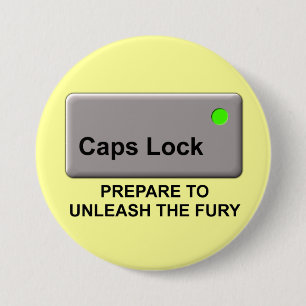 Caps Lock Fury Funny Button Badge Humour