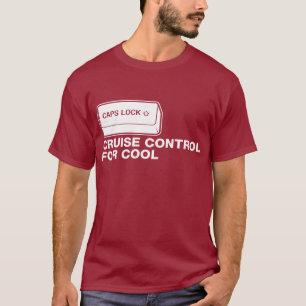capslock - cruise control for cool T-Shirt