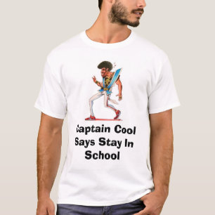 captain cool, Captain Cool Says Stay In School T-Shirt