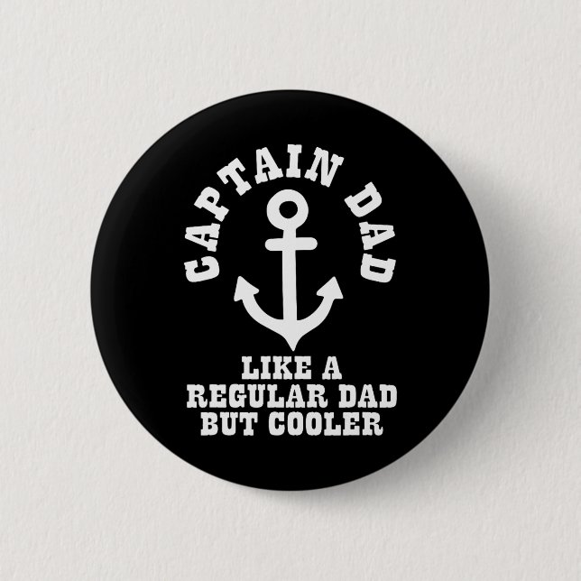 Captain Dad Like A Regular Dad But Cooler Boat Boa 6 Cm Round Badge (Front)