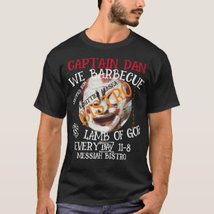 CAPTAIN DAN WE BARBECUE THE LAMB OF GOD EVERY 2051 T-Shirt