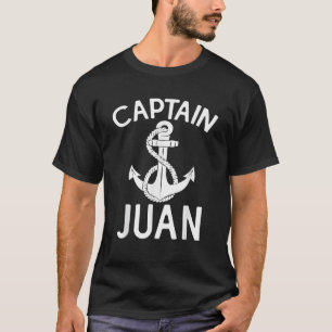 Captain Juan Ship Boat Boating Yacht Anchor T-Shirt