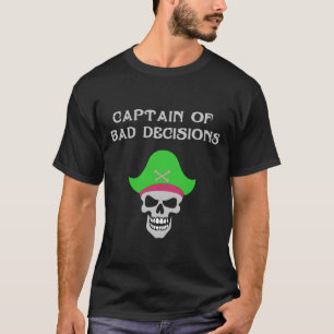 Captain of Bad Decisions Funny Pirate Skull Design T-Shirt