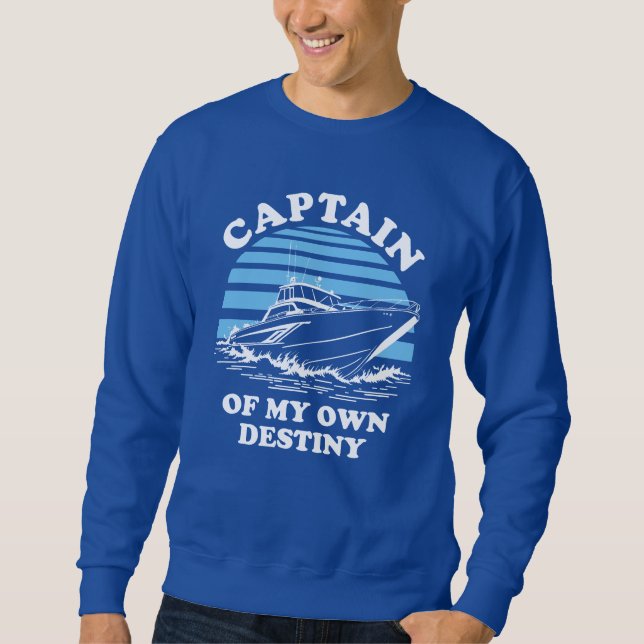 Captain Of My Own Destiny | Boating Quote Sweatshirt (Front)