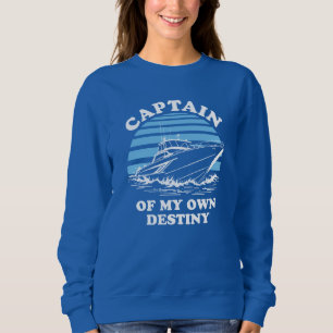 Captain Of My Own Destiny Boating Quote Sweatshirt