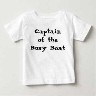Captain Of The Busy Boat Funny Quote Baby T-Shirt