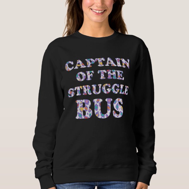 Captain of the Struggle Bus Mom Driver Mother Driv Sweatshirt (Front)