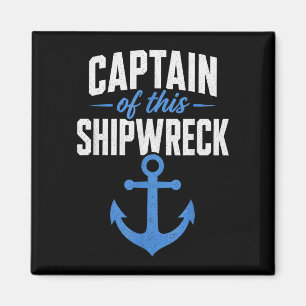 Captain of this shipwreck funny anchor nautical magnet