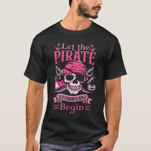 Captain Pirate Let The Pirate Shenanigans Begin Fu T-Shirt