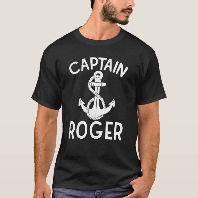 Captain Roger Boat Yacht Ship Boating Anchor T-Shirt (Front)