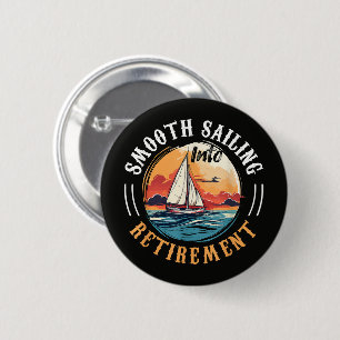 Captain Smooth Sailing into Retirement 6 Cm Round Badge