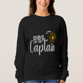 Captain Wife Dibs On The Captain 4 Sweatshirt