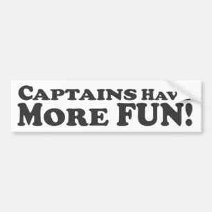 Captains Have More Fun! - Bumper Sticker