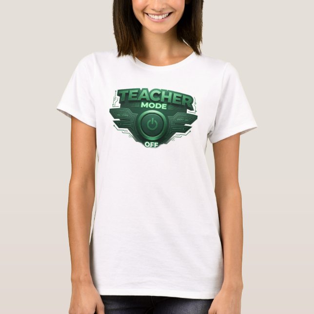 Captivating Teal TEACH MODE OFF Creative Print T-Shirt (Front)
