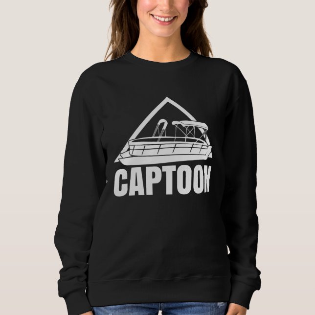 Captoon  Boating Pontoon Tritoon Captain Pontoon B Sweatshirt (Front)