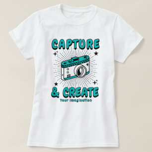 Capture & Create Your Imagination T-Shirt