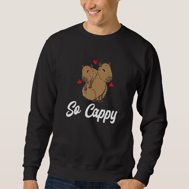 Capybara Animals Pet  So Cappy Sweatshirt (Front)