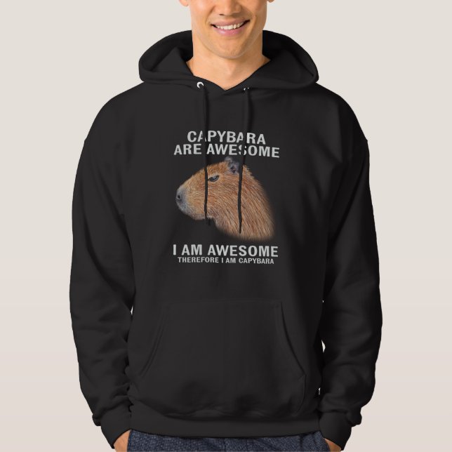 Capybara Are Awesome Therefore I m Capibara  Humor Hoodie (Front)