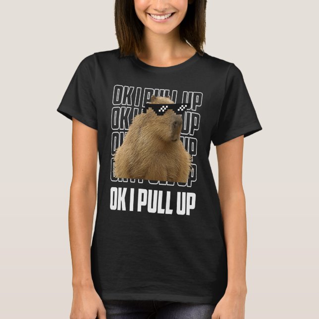 Capybara   Capybara Ok I Pull Up Women Men T-Shirt (Front)