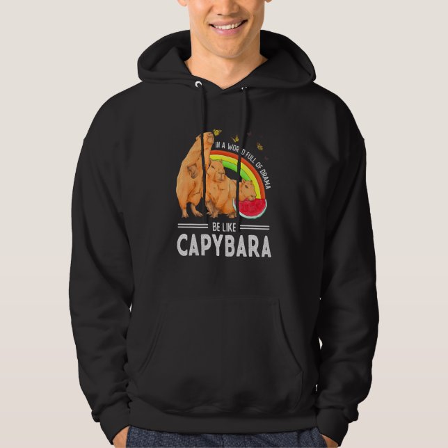 Capybara  Cute Animal Be Like Capybara Hoodie (Front)