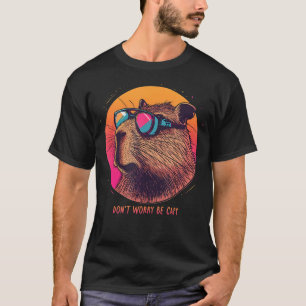 Capybara Dont Worry Be Capy Funny Cute Be Happy Ca T-Shirt