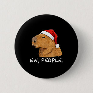 Capybara Ew People Christmas Funny Sarcastic Humor 6 Cm Round Badge