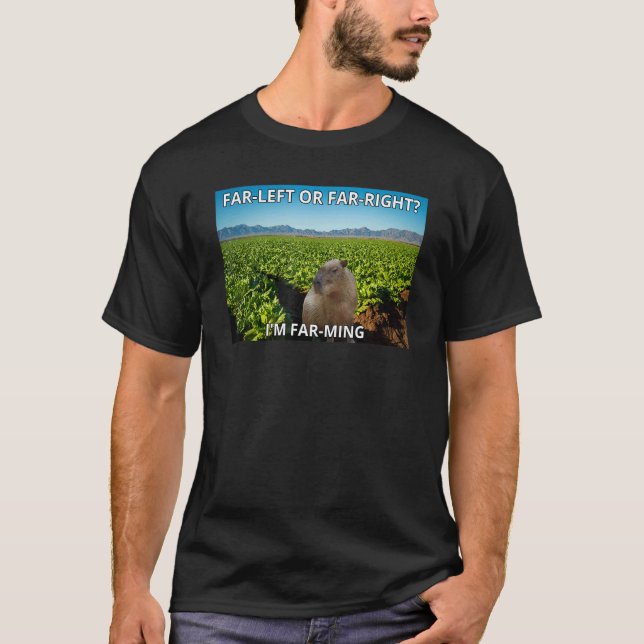 Capybara Farming Far left or Far right I'm Farming T-Shirt (Front)