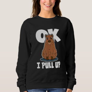Capybara For Water Hog Ok I Pull Up Sweatshirt