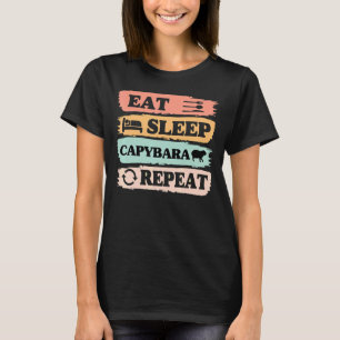 Capybara Giant Rodent eat sleep Capybara  repeat T-Shirt