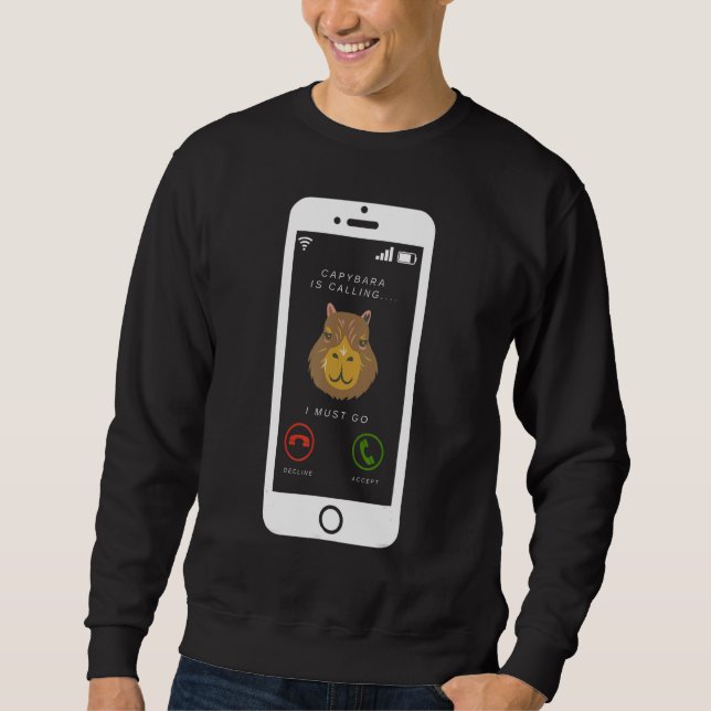 Capybara is calling humorous capibara Rodent Anima Sweatshirt (Front)