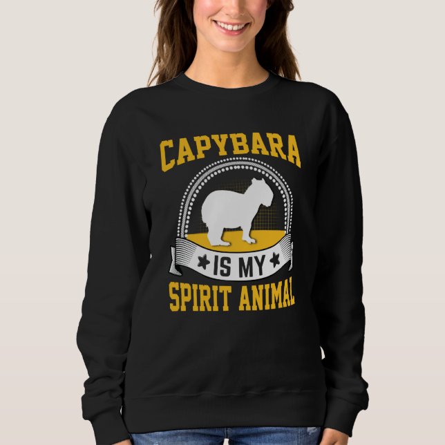 Capybara Is My Spirit Animal Sweatshirt (Front)