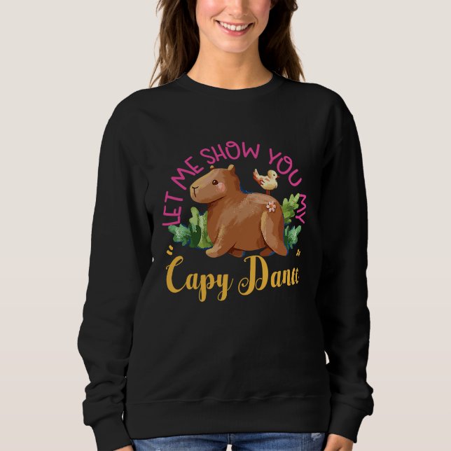 Capybara Let Me Show You My Capy Dance Sweatshirt (Front)