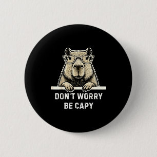 Capybara Lover Don't Worry Be Capy Gift For Men Wo 6 Cm Round Badge