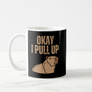 Capybara Lover Ok I Pull Up Capybara Funny Capibar Coffee Mug