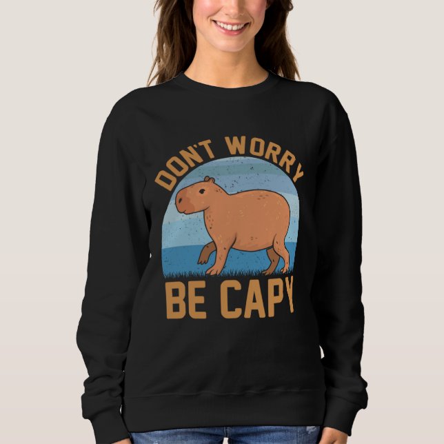 Capybara meme  Be Capy Sweatshirt (Front)