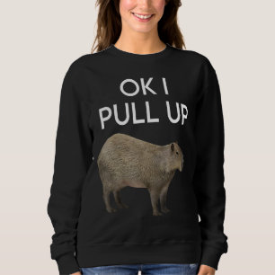 Capybara Meme Pull Up Cute Animal Rodents Mammal Sweatshirt